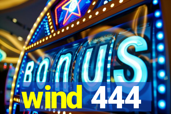 wind 444